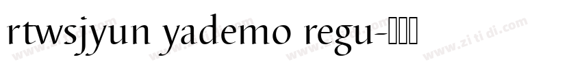 rtwsjyun yademo regu字体转换